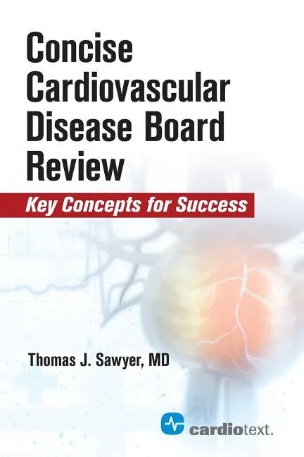 Concise Cardiac Disease Board Review: Key Concepts for Success - Paperback