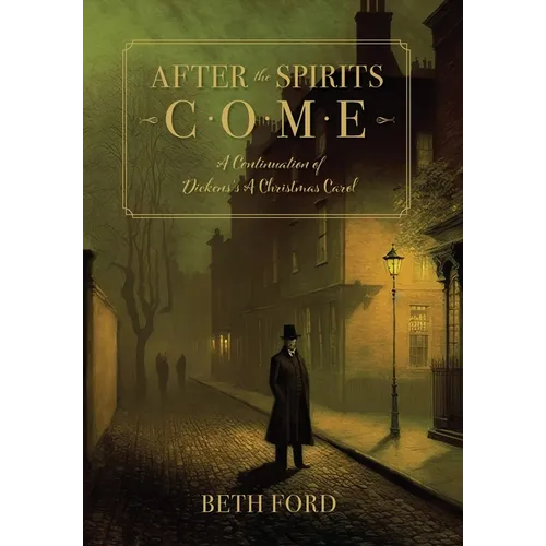 After the Spirits Come: A Continuation of Dickens's A Christmas Carol - Hardcover