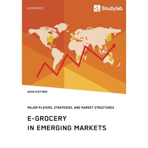 E-Grocery in Emerging Markets. Major Players, Strategies, and Market Structures - Paperback