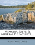 Memoria Sobre El Mineral De Pachuca, ... - Paperback