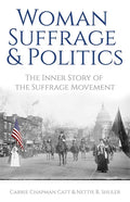 Woman Suffrage and Politics: The Inner Story of the Suffrage Movement - Paperback