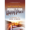 Highway to Your Happy Place: The Roadmap to Less Stress - Hardcover