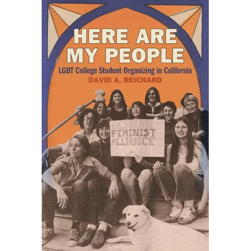 Here Are My People: LGBT College Student Organizing in California - Paperback