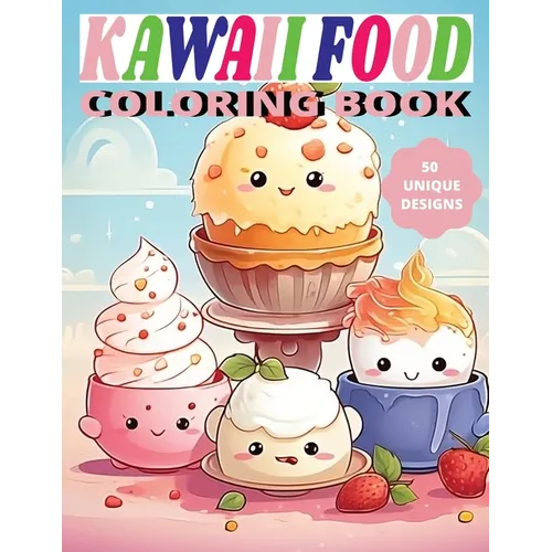 Kawaii Food Coloring Book: Cute Culinary Creations to Color - Paperback