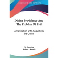 Divine Providence And The Problem Of Evil: A Translation Of St. Augustine's De Ordine - Paperback