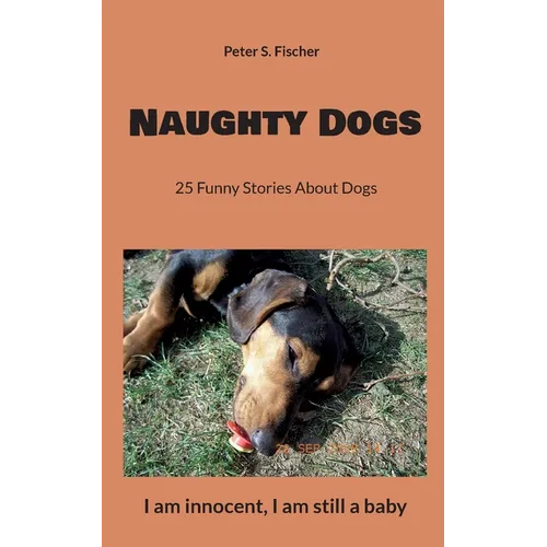 Naughty Dogs: 25 Funny Stories About Dogs - Paperback