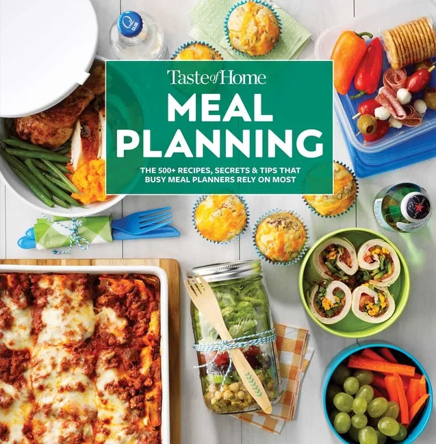 Taste of Home Meal Planning: The 500+ Recipes, Secrets & Tips That Busy Meal Planners Rely on Most - Hardcover