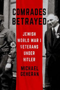 Comrades Betrayed: Jewish World War I Veterans Under Hitler - Hardcover