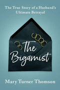 The Bigamist: The True Story of a Husband's Ultimate Betrayal - Paperback