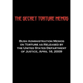 The Secret Torture Memos: Bush Administration Memos on Torture as Released by the Department of Justice, April 16, 2009 - Paperback