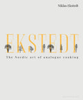 Ekstedt: The Nordic Art of Analogue Cooking - Hardcover