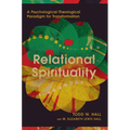 Relational Spirituality: A Psychological-Theological Paradigm for Transformation - Paperback