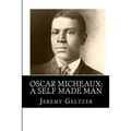 Oscar Micheaux: A Self Made Man: Part of Behind the Scenes: A Young Person's Guide to Film History - Paperback