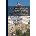 Windows For The Crown Prince - Paperback