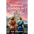 A Burning London Sky: A WWII Historical Fiction Novel - Hardcover