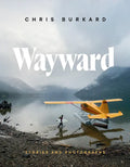 Wayward: Stories and Photographs - Hardcover