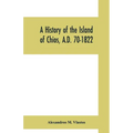 A history of the Island of Chios, A.D. 70-1822 - Paperback