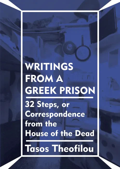Writings from a Greek Prison: 32 Steps, or Correspondence from the House of the Dead - Paperback