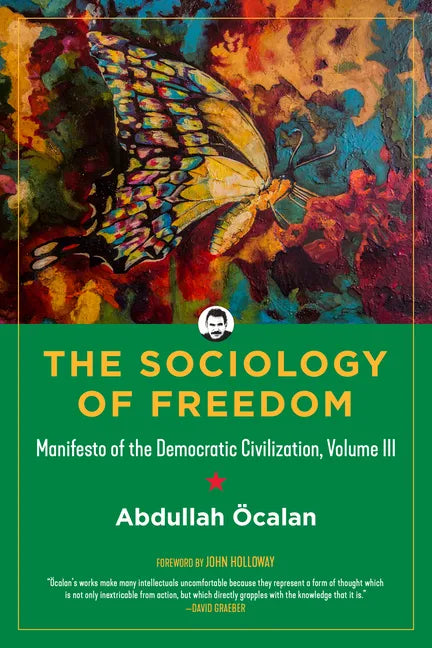 Sociology of Freedom: Manifesto of the Democratic Civilization, Volume III - Hardcover