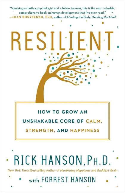 Resilient: How to Grow an Unshakable Core of Calm, Strength, and Happiness - Paperback