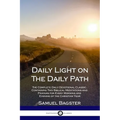 Daily Light on The Daily Path: The Complete Daily Devotional Classic, Containing Two Biblical Meditations and Prayers for Every Morning and Evening o - Paperback