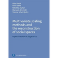 Multivariate Scaling Methods and the Reconstruction of Social Spaces: Papers in Honor of Jg Blasius - Paperback