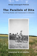 The Parallels of Dita: Surviving Nazism and Communism in Lithuania - Paperback