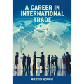 A Career In International Trade: Living the Dream - Paperback