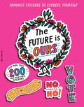The Future Is Ours: Feminist Stickers to Express Yourself - Paperback