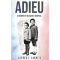 Adieu: A Memoir of Holocaust Survival - Hardcover