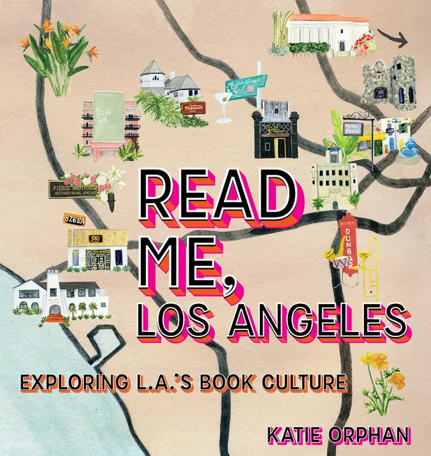 Read Me, Los Angeles: Exploring L.A.'s Book Culture - Hardcover