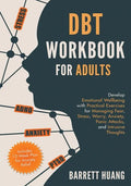 DBT Workbook for Adults: Develop Emotional Wellbeing with Practical Exercises for Managing Fear, Stress, Worry, Anxiety, Panic Attacks and Intrusive T - Paperback
