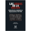 Las armas de la nación: Independencia y ciudadanía en Hispanoamérica (1750-1850) - Paperback