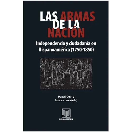 Las armas de la nación: Independencia y ciudadanía en Hispanoamérica (1750-1850) - Paperback