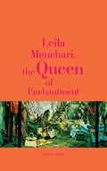 Leïla Menchari: The Queen of Enchantment - Hardcover