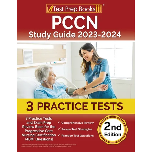 PCCN Study Guide 2024-2025: 3 Practice Tests and Exam Prep Review Book for the Progressive Care Nursing Certification (400+ Questions) [2nd Editio - Paperback