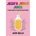 Jeza's Jesus Juice - Paperback