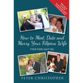 How to Meet, Date and Marry Your Filipina Wife - Paperback