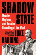 Shadow State: Murder, Mayhem, and Russia's Remaking of the West - Hardcover