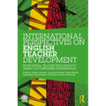 International Perspectives on English Teacher Development: From Initial Teacher Education to Highly Accomplished Professional - Paperback