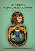 Rethinking Bilingual Education: Welcoming Home Languages in Our Classrooms - Paperback
