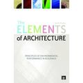 The Elements of Architecture: Principles of Environmental Performance in Buildings - Paperback