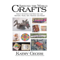 Around The World Crafts: Great Activities For Kids Who Like History, Math, Art, Science And More! - Paperback