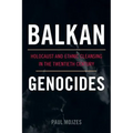 Balkan Genocides: Holocaust and Ethnic Cleansing in the Twentieth Century - Hardcover