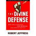 The Divine Defense: Six Simple Strategies for Winning Your Greatest Battles - Paperback