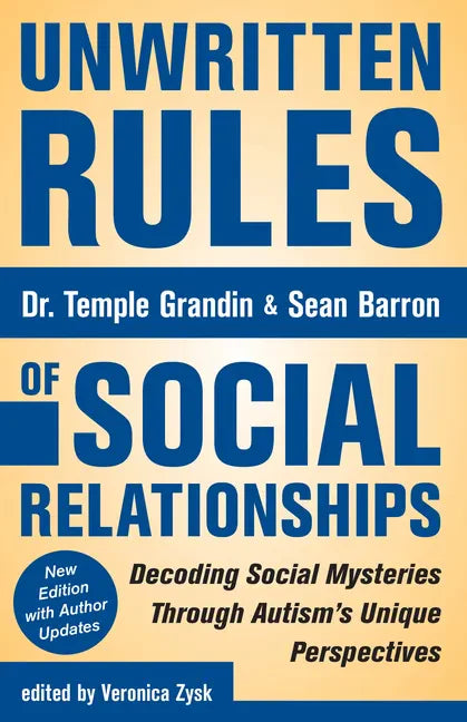 Unwritten Rules of Social Relationships: Decoding Social Mysteries Through the Unique Perspectives of Autism: New Edition with Author Updates - Paperback