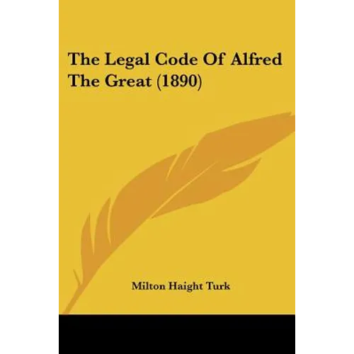 The Legal Code Of Alfred The Great (1890) - Paperback