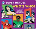 DC Super Heroes: Who's Who?, 25: Lift the Flaps to Reveal Super Heroes' Secret Identities! - Board Book