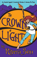 The Crown of Light: An Ancient Legend, a Lovestruck Heroine, a Journey for Peace - Paperback