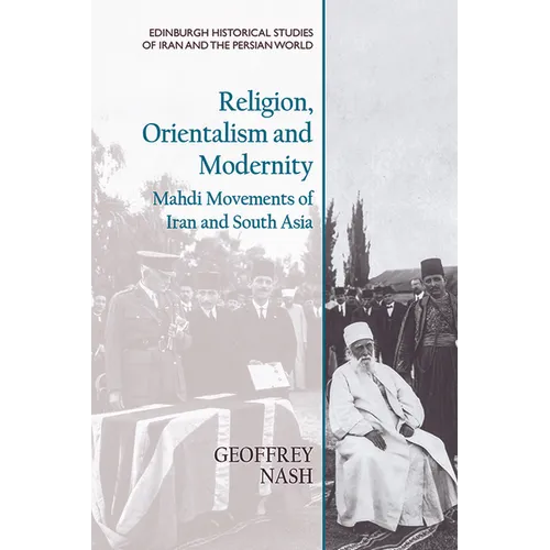 Religion, Orientalism and Modernity: Mahdi Movements of Iran and South Asia - Paperback